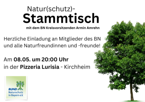 Natur(schutz)-Stammtisch mit dem BN Kreisvorsitzenden Armin Amrehn: Herzliche Einladung an Mitglieder des BN und alle Naturfreundinnen und -freunde! Am 08.05. um 20:00 Uhr in der Pizzeria Lurisia – Kirchheim.